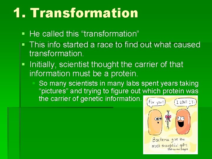 1. Transformation § He called this “transformation” § This info started a race to