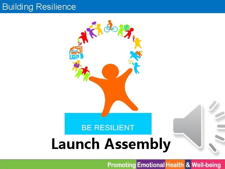 Building Resilience Launch Assembly 
