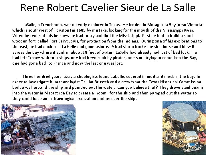 Rene Robert Cavelier Sieur de La Salle La. Salle, a Frenchman, was an early