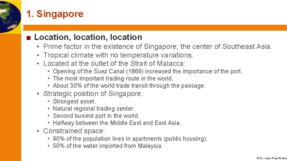1. Singapore ■ Location, location • Prime factor in the existence of Singapore; the