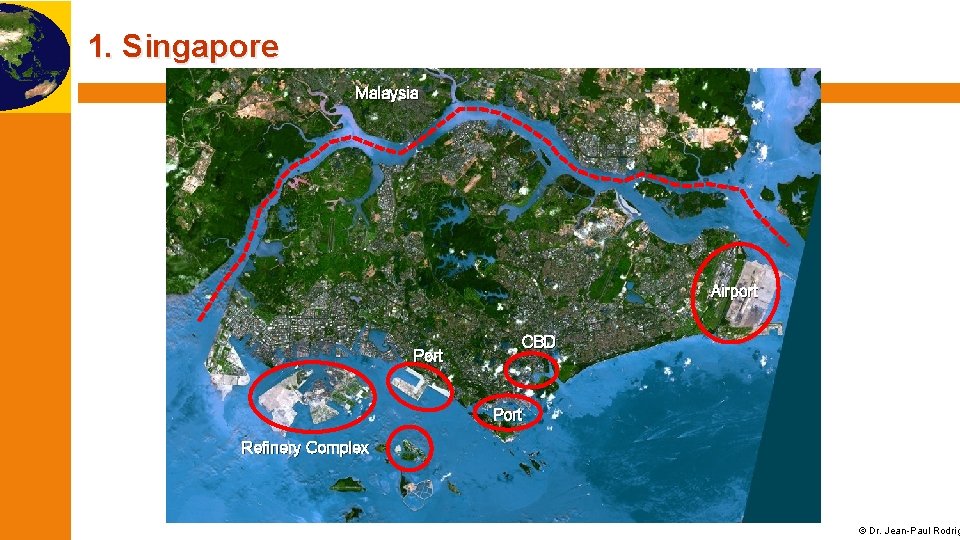1. Singapore Malaysia Airport Port CBD Port Refinery Complex © Dr. Jean-Paul Rodrig 