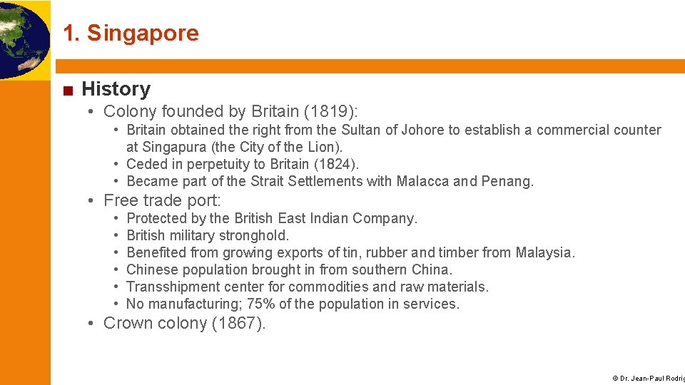 1. Singapore ■ History • Colony founded by Britain (1819): • Britain obtained the