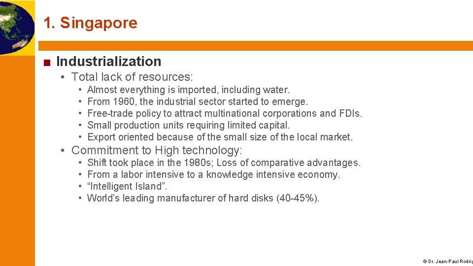 1. Singapore ■ Industrialization • Total lack of resources: • • • Almost everything