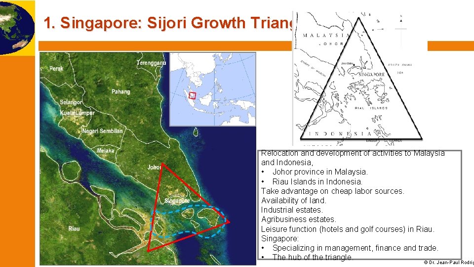 1. Singapore: Sijori Growth Triangle Relocation and development of activities to Malaysia and Indonesia,