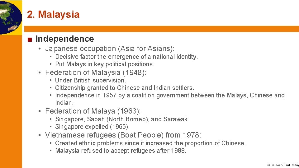 2. Malaysia ■ Independence • Japanese occupation (Asia for Asians): • Decisive factor the