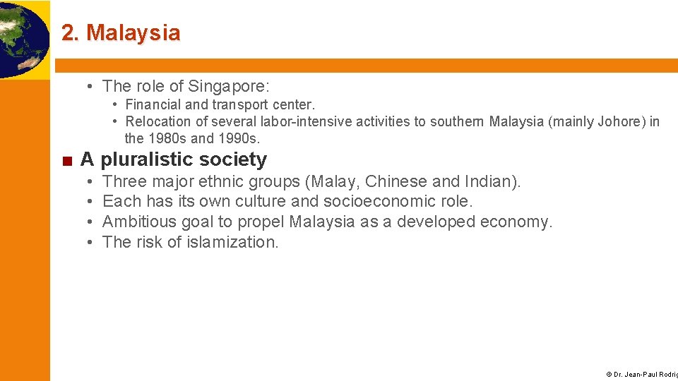 2. Malaysia • The role of Singapore: • Financial and transport center. • Relocation