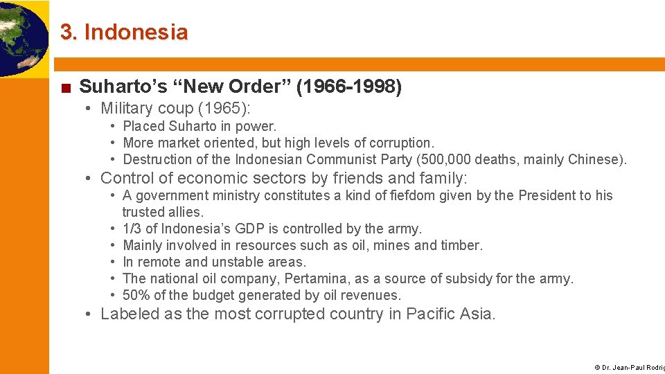 3. Indonesia ■ Suharto’s “New Order” (1966 -1998) • Military coup (1965): • Placed