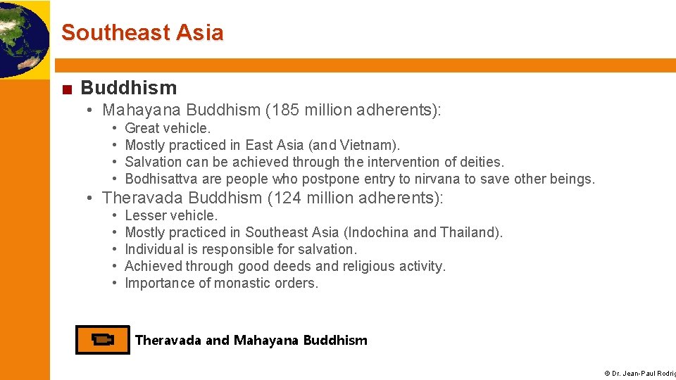 Southeast Asia ■ Buddhism • Mahayana Buddhism (185 million adherents): • • Great vehicle.