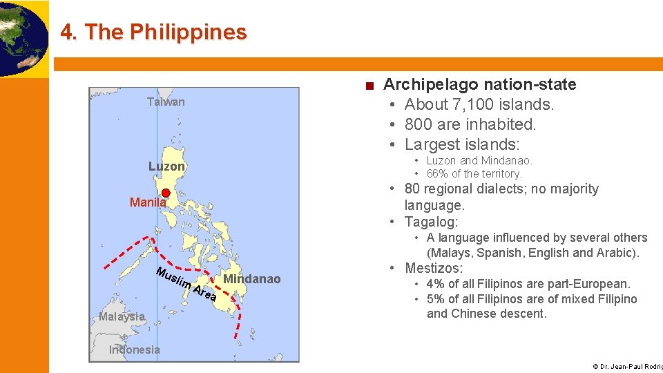 4. The Philippines ■ Archipelago nation-state • About 7, 100 islands. • 800 are
