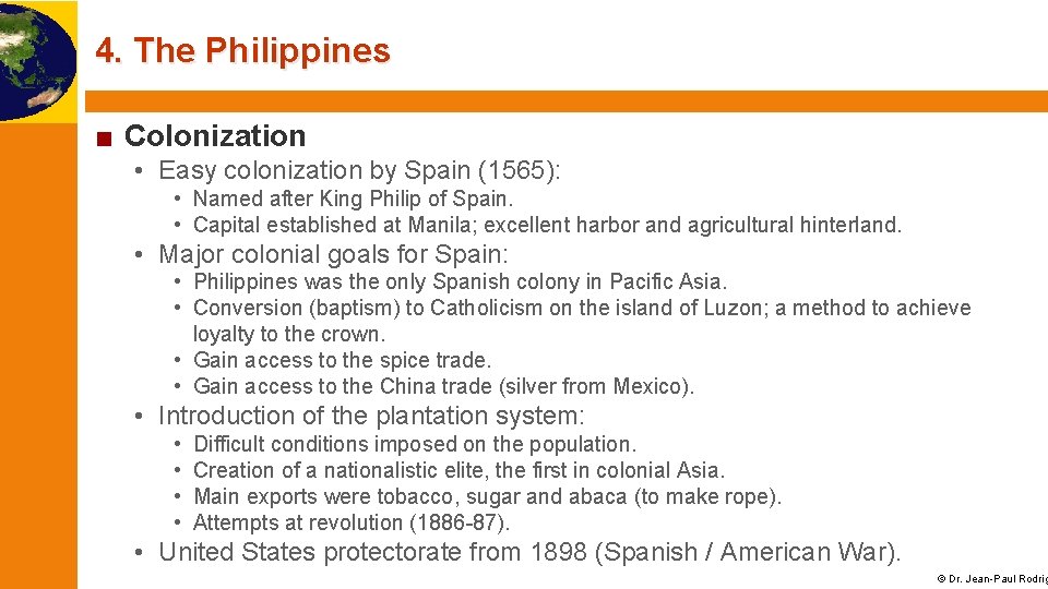 4. The Philippines ■ Colonization • Easy colonization by Spain (1565): • Named after