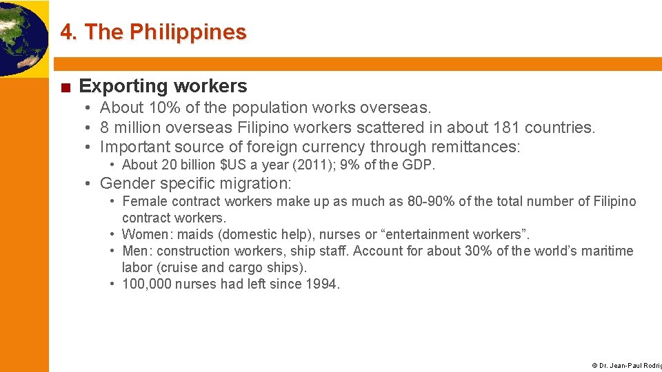 4. The Philippines ■ Exporting workers • About 10% of the population works overseas.
