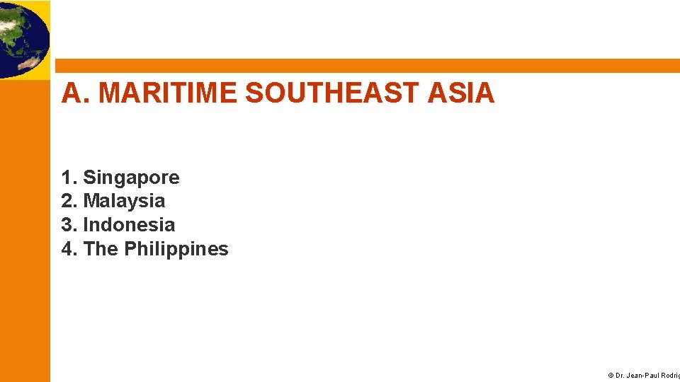 A. MARITIME SOUTHEAST ASIA 1. Singapore 2. Malaysia 3. Indonesia 4. The Philippines ©