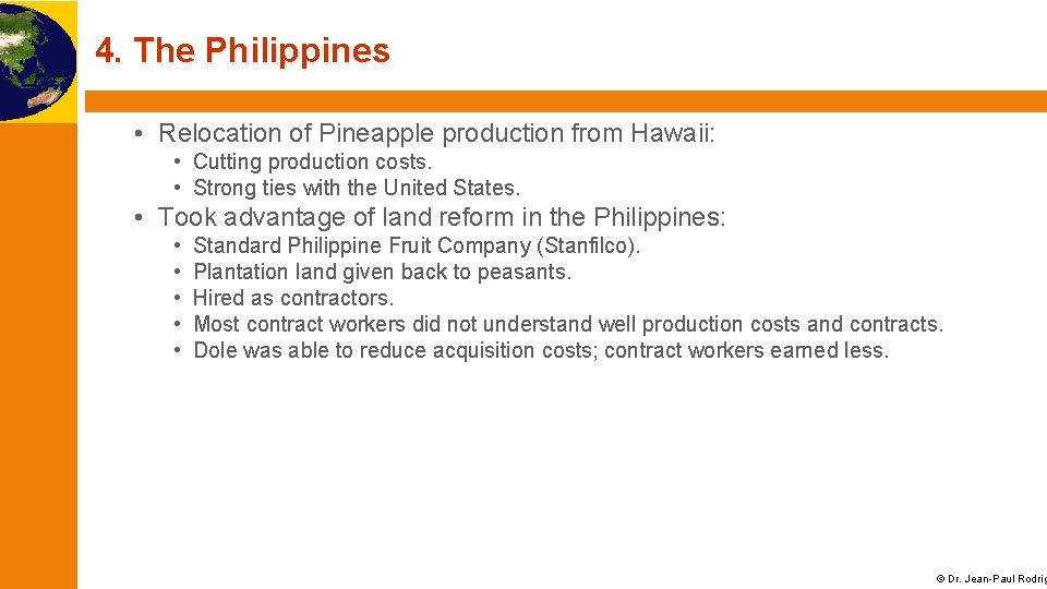 4. The Philippines • Relocation of Pineapple production from Hawaii: • Cutting production costs.
