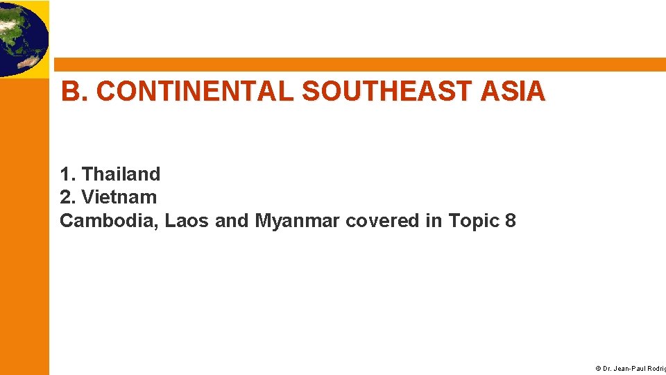 B. CONTINENTAL SOUTHEAST ASIA 1. Thailand 2. Vietnam Cambodia, Laos and Myanmar covered in