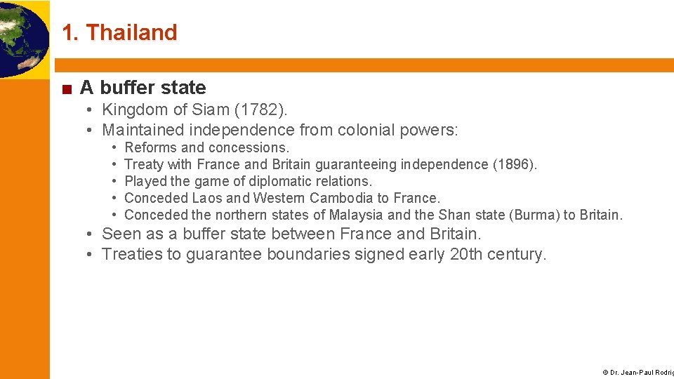 1. Thailand ■ A buffer state • Kingdom of Siam (1782). • Maintained independence