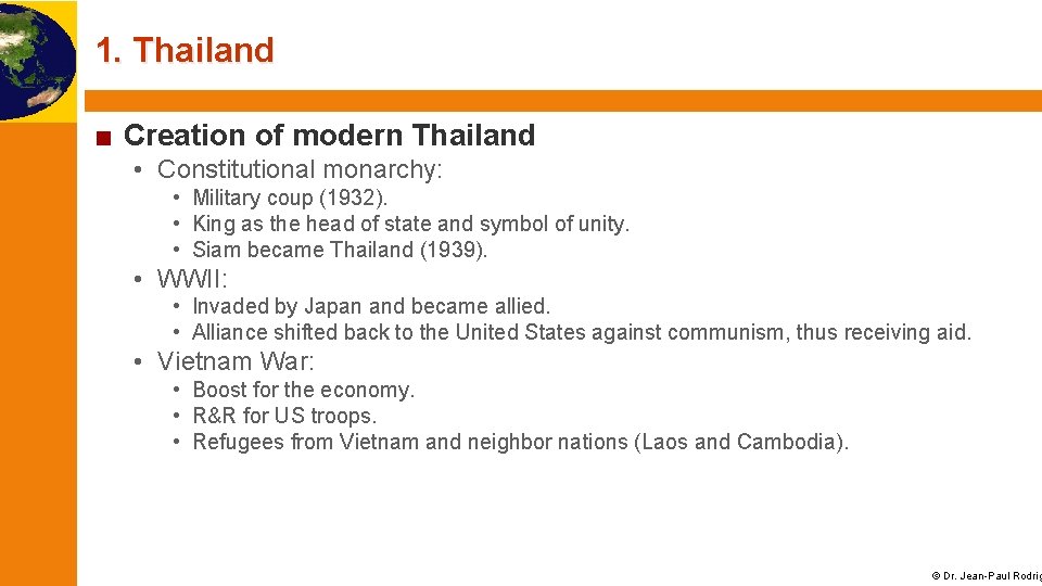 1. Thailand ■ Creation of modern Thailand • Constitutional monarchy: • Military coup (1932).