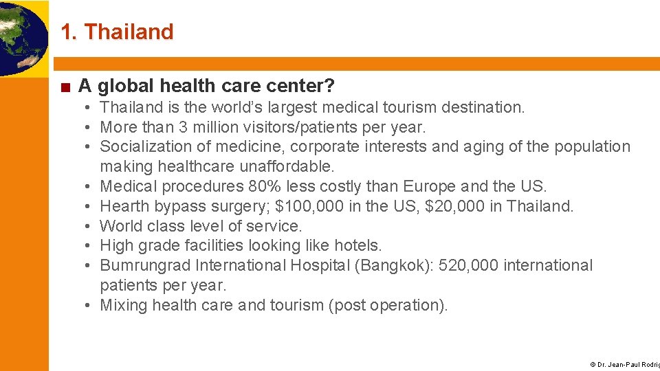 1. Thailand ■ A global health care center? • Thailand is the world’s largest