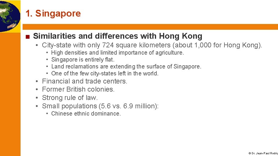 1. Singapore ■ Similarities and differences with Hong Kong • City-state with only 724
