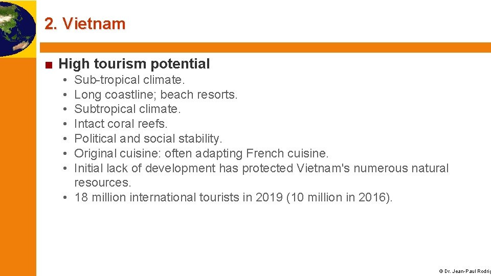 2. Vietnam ■ High tourism potential • • Sub-tropical climate. Long coastline; beach resorts.