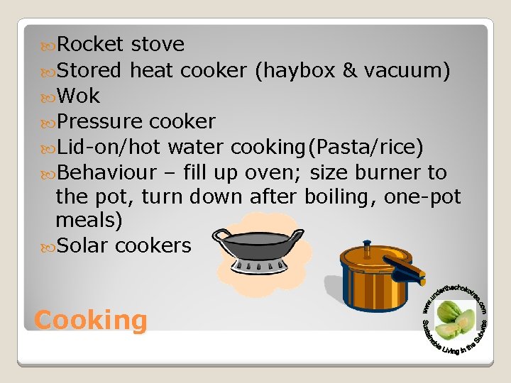  Rocket stove Stored heat cooker (haybox & vacuum) Wok Pressure cooker Lid-on/hot water