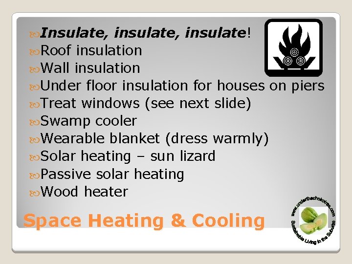  Insulate, insulate, insulate! Roof insulation Wall insulation Under floor insulation for houses on