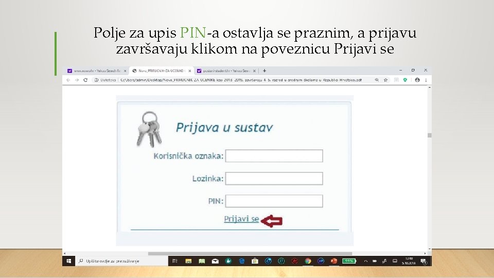 Polje za upis PIN-a ostavlja se praznim, a prijavu završavaju klikom na poveznicu Prijavi