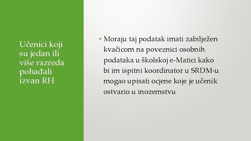 Učenici koji su jedan ili više razreda pohađali izvan RH • Moraju taj podatak