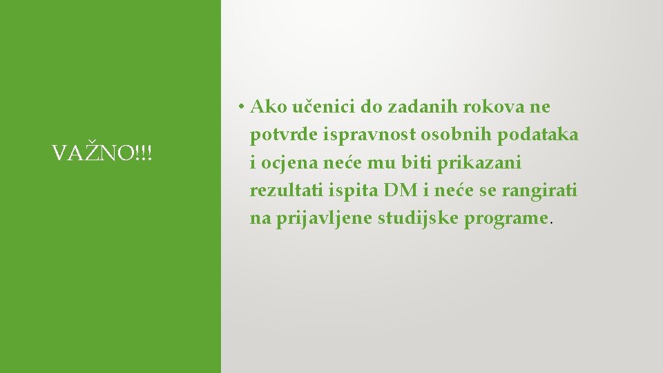 VAŽNO!!! • Ako učenici do zadanih rokova ne potvrde ispravnost osobnih podataka i ocjena