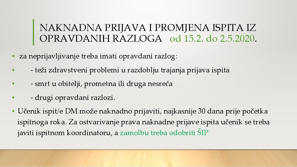 NAKNADNA PRIJAVA I PROMJENA ISPITA IZ OPRAVDANIH RAZLOGA od 15. 2. do 2. 5.