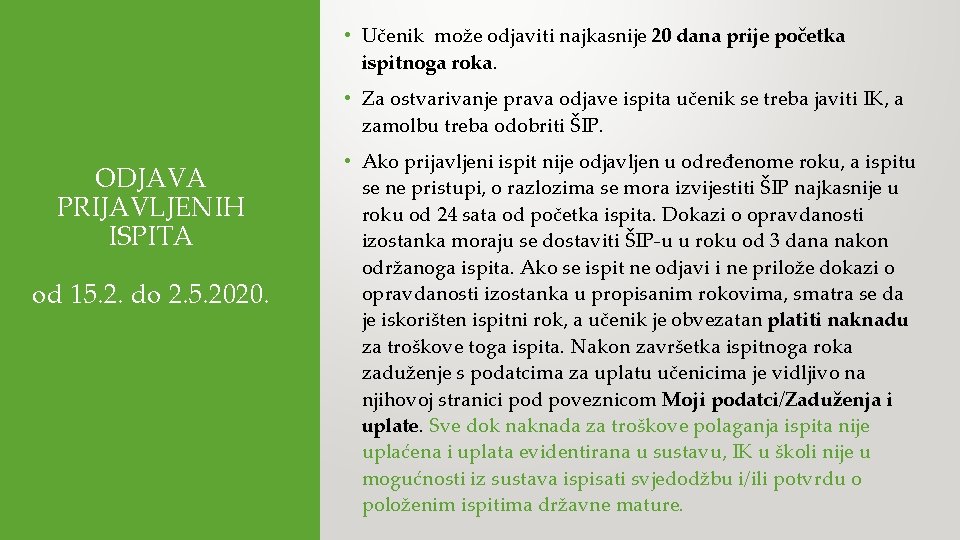  • Učenik može odjaviti najkasnije 20 dana prije početka ispitnoga roka. • Za