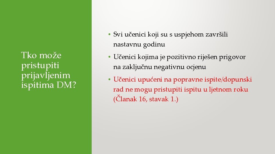  • Svi učenici koji su s uspjehom završili nastavnu godinu Tko može pristupiti