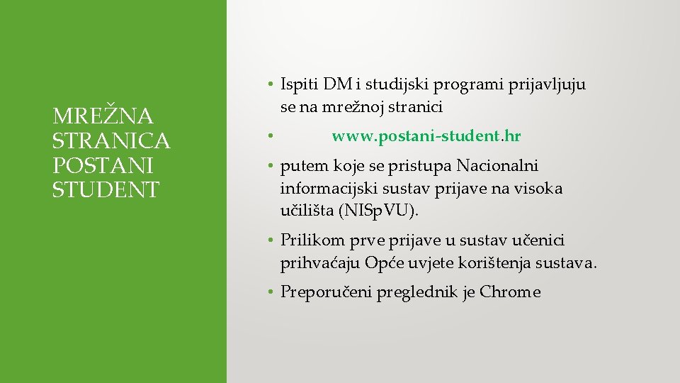 MREŽNA STRANICA POSTANI STUDENT • Ispiti DM i studijski programi prijavljuju se na mrežnoj