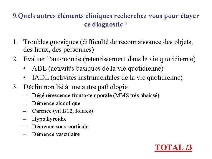 9. Quels autres éléments cliniques recherchez vous pour étayer ce diagnostic ? 1. Troubles