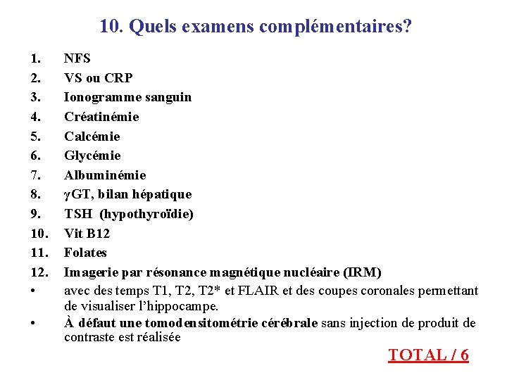 10. Quels examens complémentaires? 1. 2. 3. 4. 5. 6. 7. 8. 9. 10.