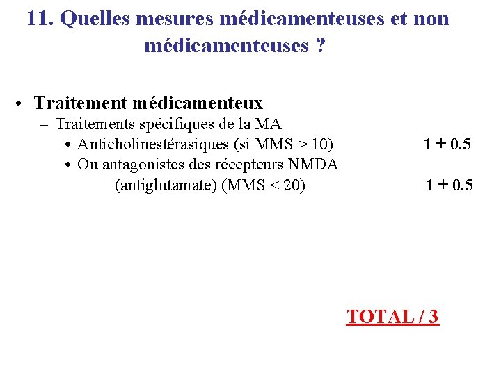 11. Quelles mesures médicamenteuses et non médicamenteuses ? ● Traitement médicamenteux – Traitements spécifiques