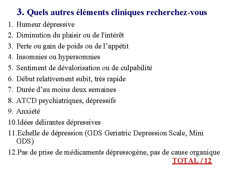 3. Quels autres éléments cliniques recherchez-vous 1. Humeur dépressive 2. Diminution du plaisir ou