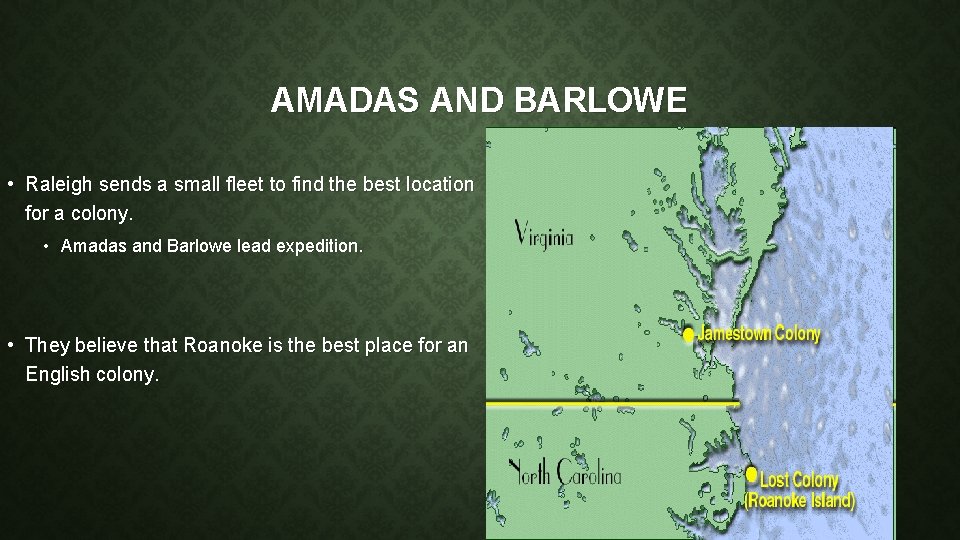 AMADAS AND BARLOWE • Raleigh sends a small fleet to find the best location