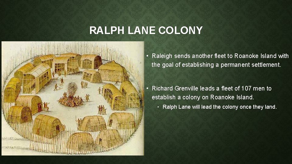 RALPH LANE COLONY • Raleigh sends another fleet to Roanoke Island with the goal