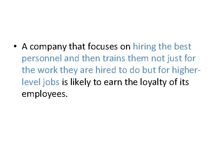 • A company that focuses on hiring the best personnel and then trains • A company that focuses on hiring the best personnel and then trains