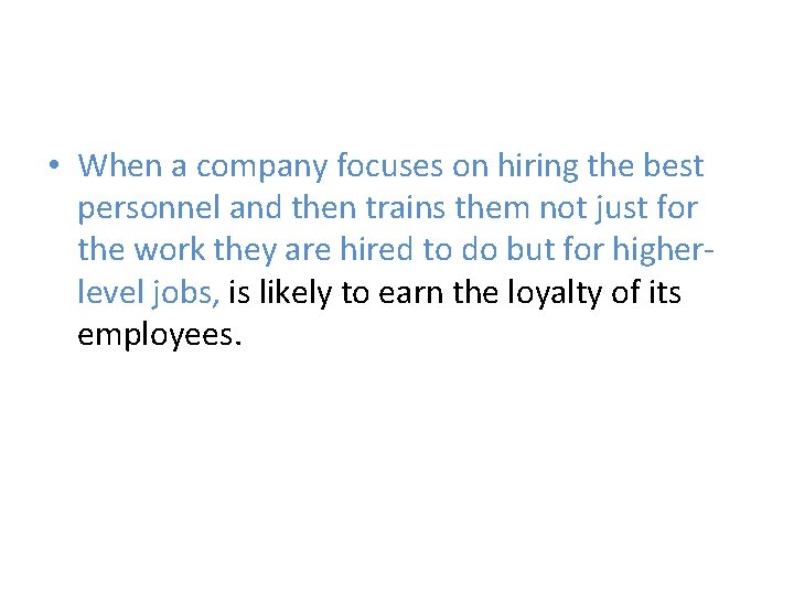 • When a company focuses on hiring the best personnel and then trains • When a company focuses on hiring the best personnel and then trains