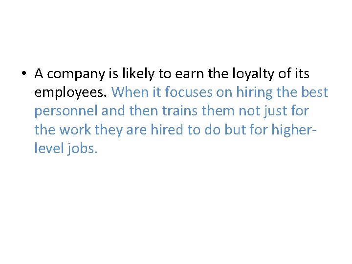 • A company is likely to earn the loyalty of its employees. When • A company is likely to earn the loyalty of its employees. When