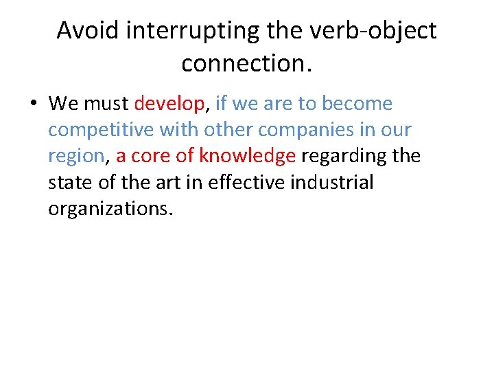 Avoid interrupting the verb-object connection. • We must develop, if we are to become Avoid interrupting the verb-object connection. • We must develop, if we are to become