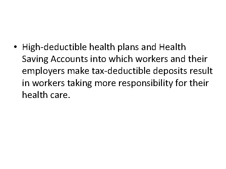 • High-deductible health plans and Health Saving Accounts into which workers and their • High-deductible health plans and Health Saving Accounts into which workers and their
