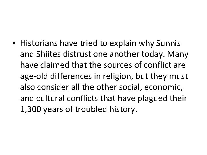 • Historians have tried to explain why Sunnis and Shiites distrust one another • Historians have tried to explain why Sunnis and Shiites distrust one another