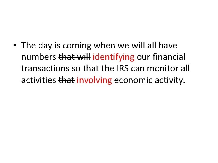 • The day is coming when we will all have numbers that will • The day is coming when we will all have numbers that will