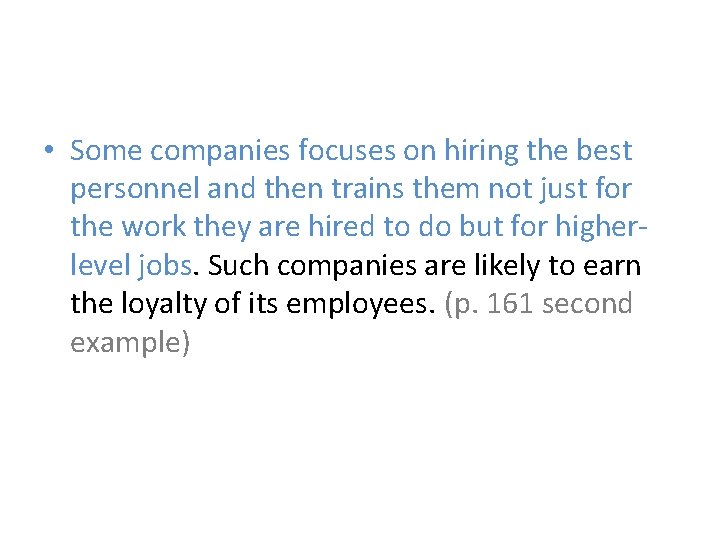 • Some companies focuses on hiring the best personnel and then trains them • Some companies focuses on hiring the best personnel and then trains them