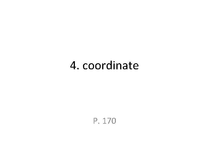 4. coordinate P. 170 4. coordinate P. 170