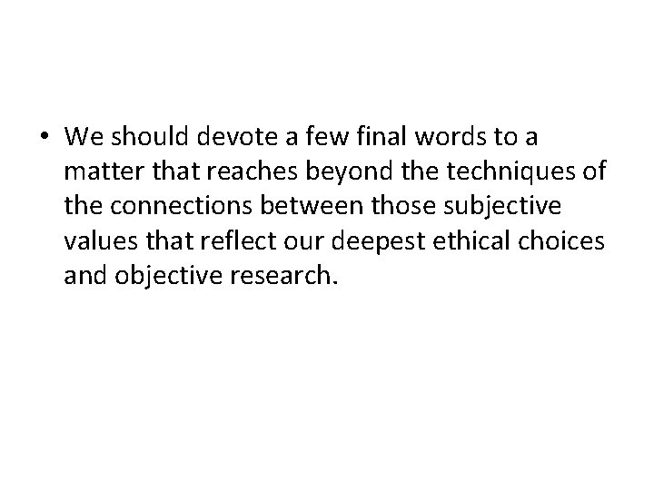 • We should devote a few final words to a matter that reaches • We should devote a few final words to a matter that reaches