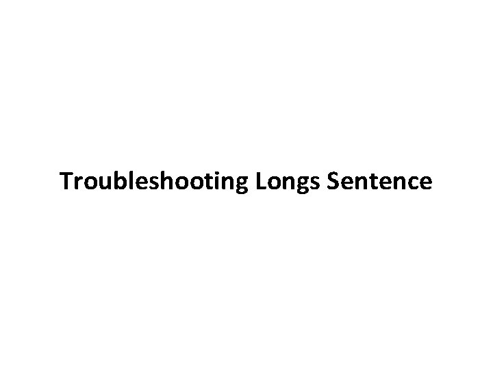 Troubleshooting Longs Sentence Troubleshooting Longs Sentence