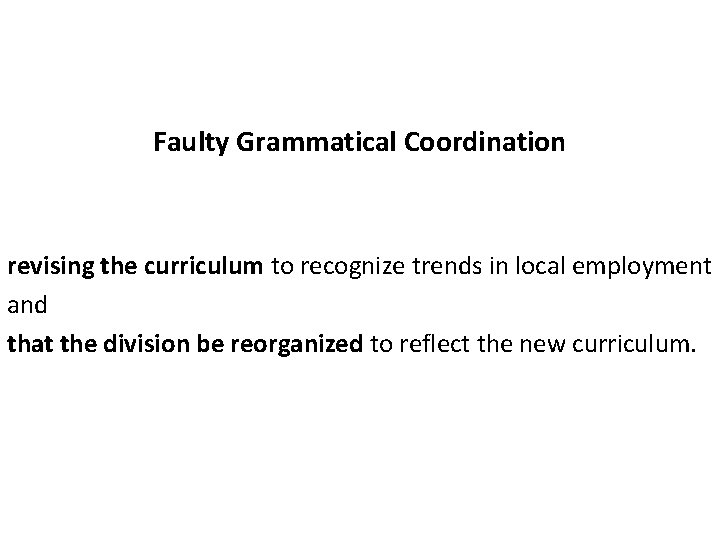 Faulty Grammatical Coordination revising the curriculum to recognize trends in local employment and that Faulty Grammatical Coordination revising the curriculum to recognize trends in local employment and that